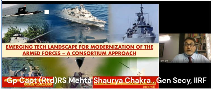 Recording of IIRF Aerospace and Defence Technology lecture Series No 1 – EMERGING TECHNOLOGY LANDSCAPE FOR MODERNIZATION OF ARMED FORCES – A CONSORTIUM APPROACH – by Lt Gen Dr Anil Kapoor (veteran)