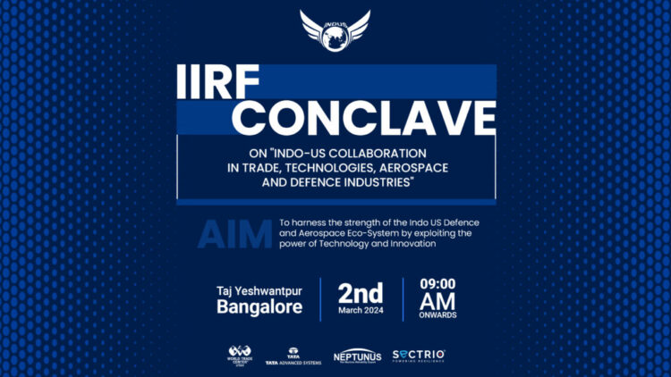RECORDING of IIRF Bangalore Conclave on “Indo-US Collaboration in Trade, Technology, Aerospace and Defense Industry at Taj Yeshwantpur, Bangalore | 2nd March 2024, 09:00 AM 06:00 PM