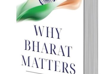 Book Review of Dr S. Jaishankar’s latest Book- Why Bharat Matters: Navigating Global Challenges and India’s Rise on the World Stage by Brig Hemant Mahajan