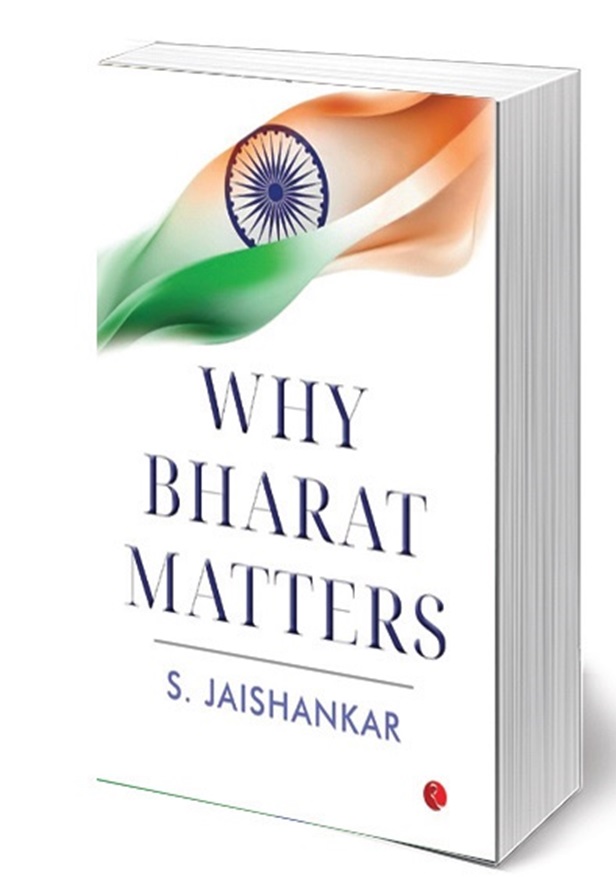 Book Review of Dr S. Jaishankar’s latest Book- Why Bharat Matters: Navigating Global Challenges and India’s Rise on the World Stage by Brig Hemant Mahajan