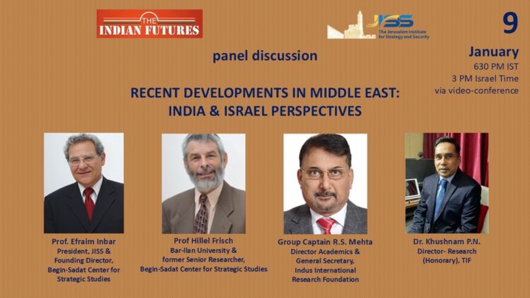 Recording of Panel Discussion – on “Recent Developments in the Middle East – Israeli & Indian Perspective” Discussion between Members of Indus International Research Foundation (IIRF), The India Future (TIF) and The Jerusalem Institute of Strategy and Security (JISS)